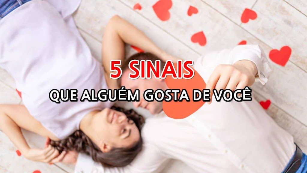 5 sinais que indicam que alguém gosta de você